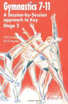 Gymnastics 7-11: A Session by Session Approach to Key Stage 2