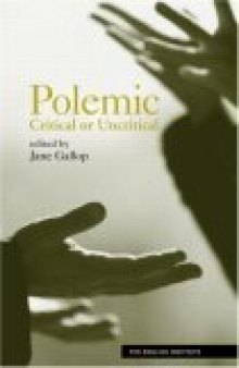 Polemic: Critical or Uncritical (Essays from the English Institute)