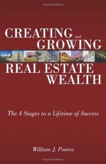 Creating and Growing Real Estate Wealth: The 4 Stages to a Lifetime of Success