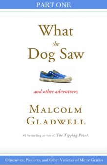 Obsessives, Pioneers, and Other Varieties of Minor Genius: Part One from What the Dog Saw