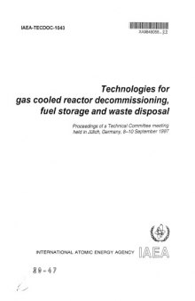 Technologies for gas cooled reactor decommissioning, fuel storage and waste disposal : proceedings of a Technical Committee meeting held in Jülich, Germany, 8-10 September 1997
