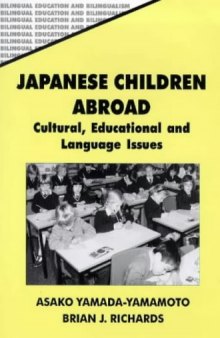 Japanese Children Abroad: Cultural, Educational and Language Issues (Bilingual Education and Bilingualism, 15)