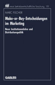 Make-or-Buy-Entscheidungen im Marketing: Neue Institutionenlehre und Distributionspolitik