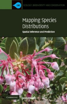 Mapping Species Distributions: Spatial Inference and Prediction (Ecology, Biodiversity and Conservation)