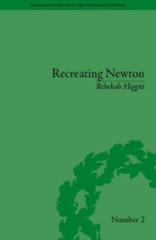 Recreating Newton: Newtonian Biography and the Making of Nineteenth-Century History of Science