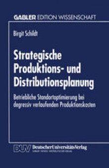 Strategische Produktions- und Distributionsplanung: Betriebliche Standortoptimierung bei degressiv verlaufenden Produktionskosten