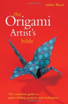 Origami Artist's Bible