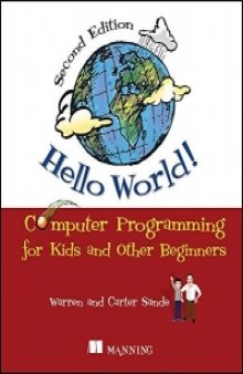Hello World! 2nd Edition: Computer Programming for Kids and Other Beginners