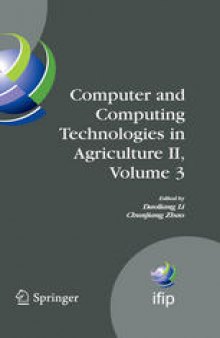 Computer and Computing Technologies in Agriculture II, Volume 3: The Second IFIP International Conference on Computer and Computing Technologies in Agriculture (CCTA2008), October 18-20, 2008, Beijing, China