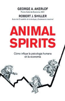 Animal spirits : cómo influye la psicología humana en la economía