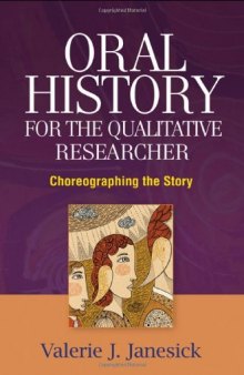 Oral History for the Qualitative Researcher: Choreographing the Story