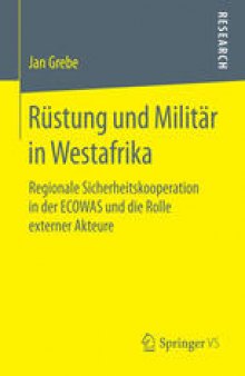Rüstung und Militär in Westafrika: Regionale Sicherheitskooperation in der ECOWAS und die Rolle externer Akteure