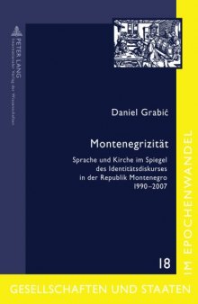 Montenegrizität: Sprache und Kirche im Spiegel des Identitätsdiskurses in der Republik Montenegro 1990-2007