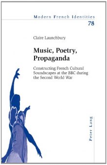 Music, Poetry, Propaganda: Constructing French Cultural Soundscapes at the BBC during the Second World War