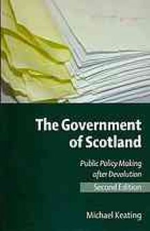 The government of Scotland : public policy making after devolution
