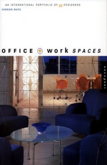 Office + Work Spaces: International Portfolio of 43 Designers