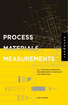Process, Materials, and Measurements: All the Details Industrial Designers Need to Know But Can Never Find