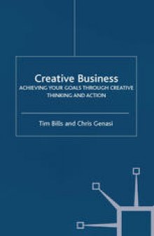 Creative Business: Achieving Your Goals Through Creative Thinking and Action