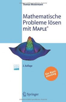 Mathematische Probleme lösen mit Maple ein Kurzeinstieg ; [mit CD-ROM]