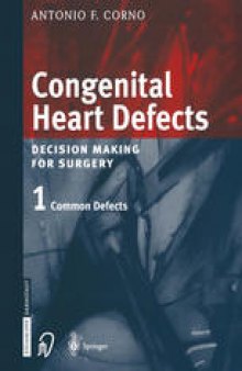 Congenital Heart Defects: Decision Making for Cardiac Surgery Volume 1 Common Defects