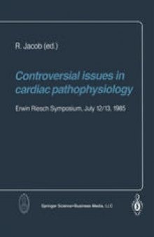Controversial issues in cardiac pathophysiology: Erwin Riesch Symposium, July 12/13, 1985