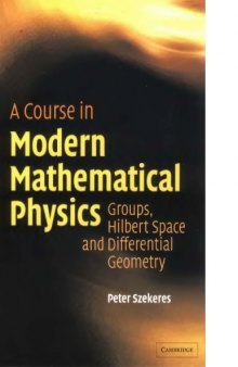 A Course in Modern Mathematical Physics: Groups, Hilbert Space and Differential Geometry