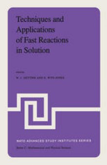 Techniques and Applications of Fast Reactions in Solution: Proceedings of the NATO Advanced Study Institute on New Applications of Chemical Relaxation Spectrometry and Other Fast Reaction Methods in Solution, held at the University College of Wales, Aberystwyth, September 10–20, 1978