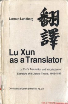 Lu Xun as a translator: Lu Xun's translation and introduction of literature and literary theory, 1903-1936