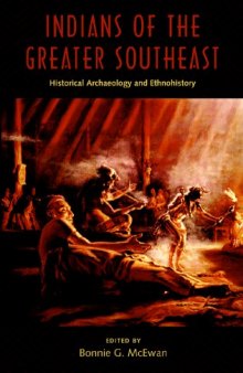 Indians of the Greater Southeast: Historical Archaeology and Ethnohistory    