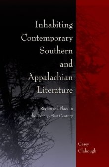Inhabiting Contemporary Southern and Appalachian Literature: Region and Place in the Twenty-First Century