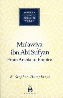 Mu'awiya ibn abi Sufyan: From Arabia to Empire