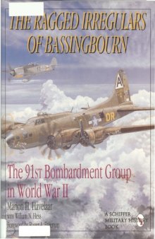The Ragged Irregulars of Bassingbourn The 91st Bombardment Group in WWII