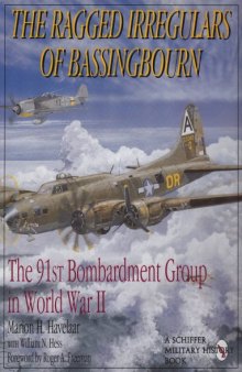 The Ragged Irregulars of Bassingbourn: The 91st Bombardment Group in World War II