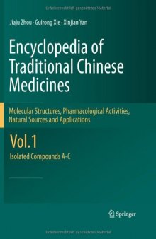 Encyclopedia of Traditional Chinese Medicines - Molecular Structures, Pharmacological Activities, Natural Sources and Applications: Vol. 1: Isolated Compounds A-C