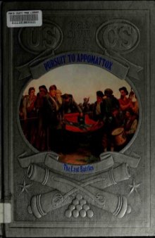 Pursuit to Appomattox  The Last Battles (The Civil War Series)