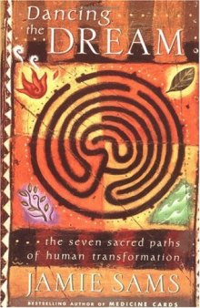 Dancing the Dream: The Seven Sacred Paths Of Human Transformation