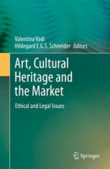 Art, Cultural Heritage and the Market: Ethical and Legal Issues