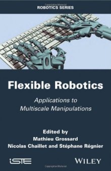 Flexible Robotics: Applications to Multiscale Manipulations