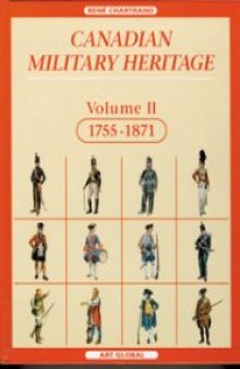 Canadian Military Heritage. Vol. 2. 1755-1871