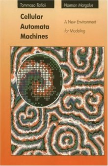 Cellular Automata Machines: A New Environment for Modeling (Scientific Computation)