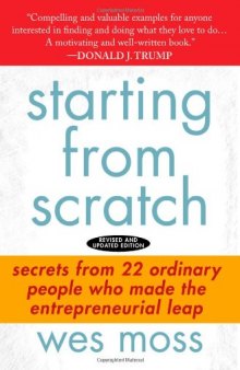 Starting From Scratch: Secrets from 22 Ordinary People Who Made the Entrepreneurial Leap  