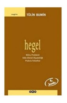 Hegel: bilinç problemi, köle-efendi diyalektiği, praksis felsefesi