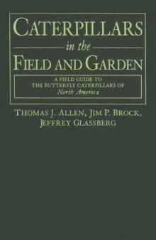 Caterpillars in the Field and Garden: A Field Guide to the Butterfly Caterpillars of North America (The Butterflies Through Binoculars Series)