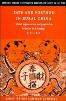 Fate and Fortune in Rural China: Social Organization and Population Behavior in Liaoning 1774-1873 (Cambridge Studies in Population, Economy and Society in Past Time)