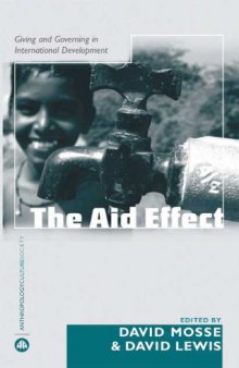 The Aid Effect: Ethnographies of Development Practice and Neo-liberal Reform (Anthropology, Culture and Society)