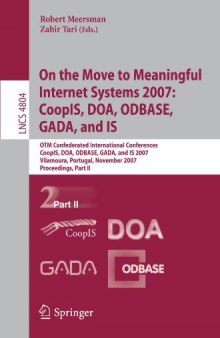 On the Move to Meaningful Internet Systems 2007: CoopIS, DOA, ODBASE, GADA, and IS: OTM Confederated International Conferences CoopIS, DOA, ODBASE, GADA, and IS 2007, Vilamoura, Portugal, November 25-30, 2007, Proceedings, Part II