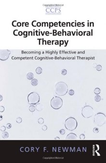 Core Competencies in Cognitive-Behavioral Therapy: Becoming a Highly Effective and Competent Cognitive-Behavioral Therapist