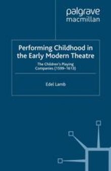 Performing Childhood in the Early Modern Theatre: The Children’s Playing Companies (1599–1613)