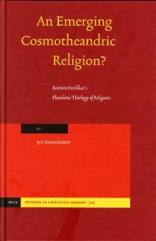 An Emerging Cosmotheandric Religion?: Raimon Panikkar's Pluralistic Theology Of Religions (Studies in Christian Mission)