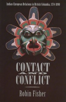 Contact and Conflict: Indian-European Relations in British Columbia, 1774-1890